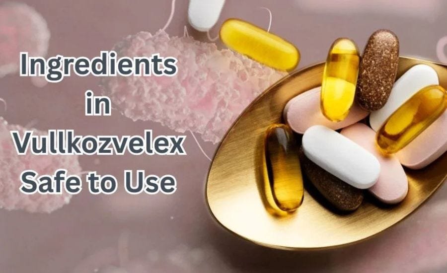 ingredients in vullkozvelex safe to use